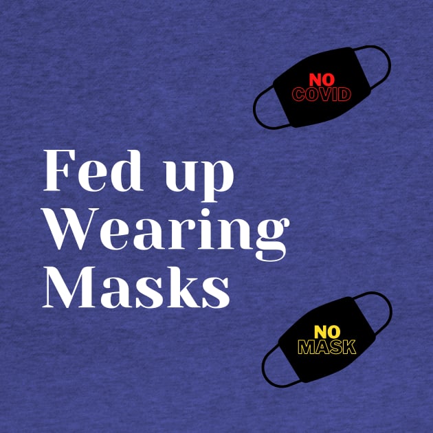 Fed Up of Wearing Masks by IrenaAner